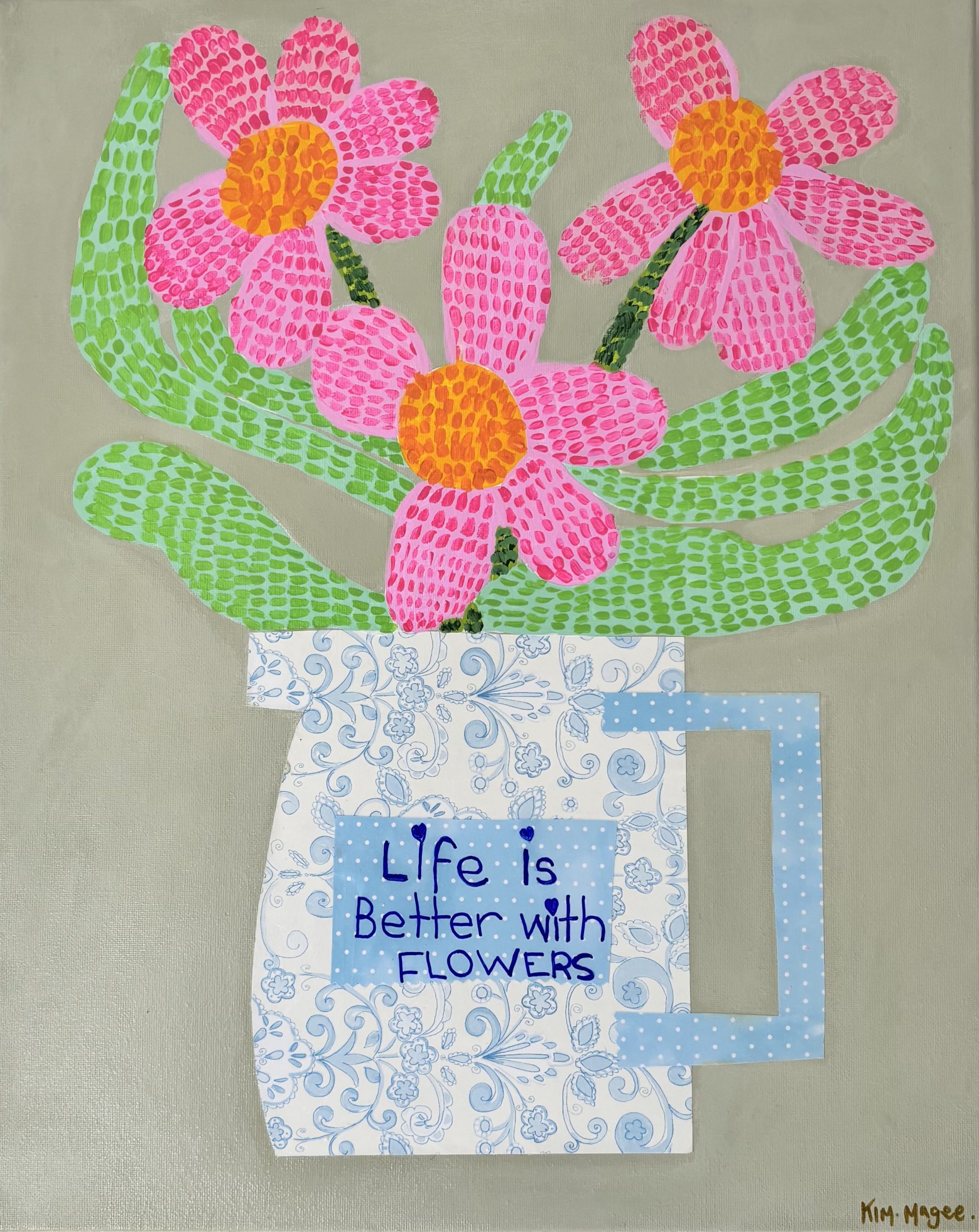 Kim Magee Art Life Is Better With Flowers 1