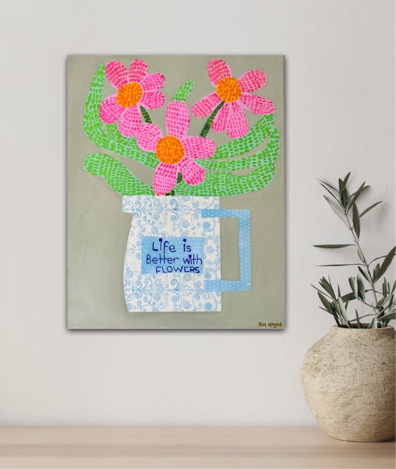 Life Is Better With Flowers