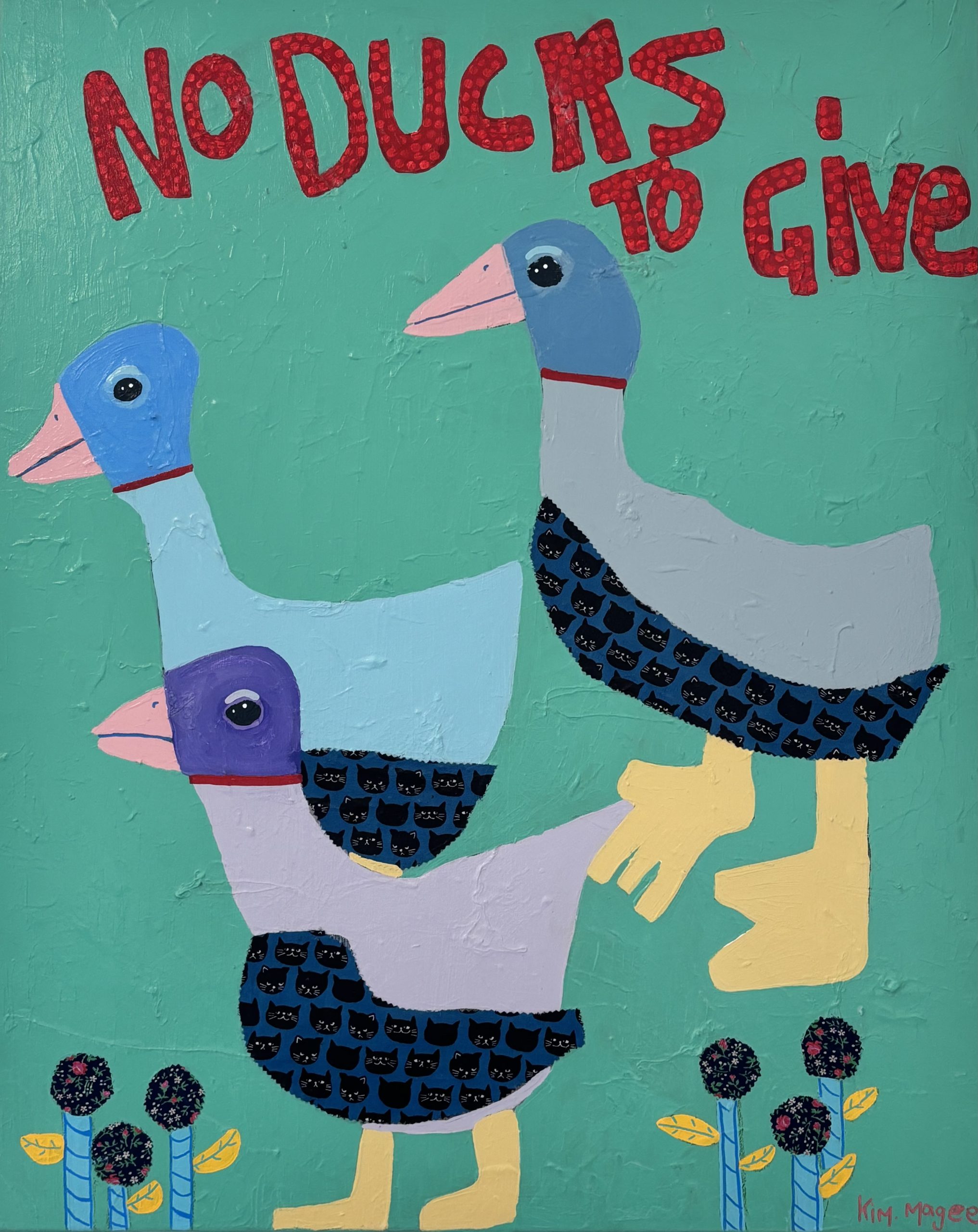 Kim Magee Art No Ducks To Give 2
