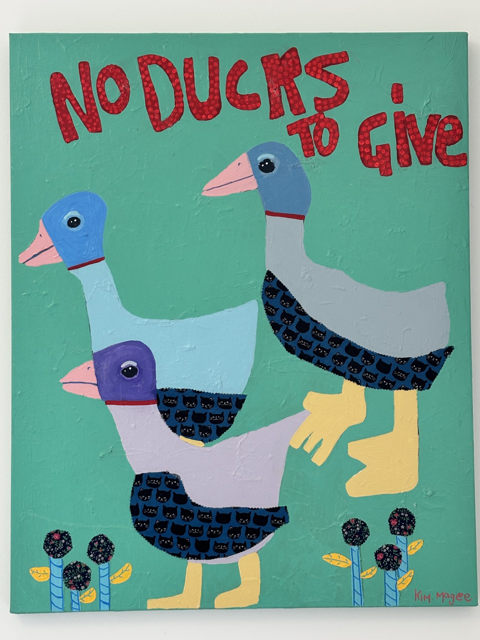 Kim Magee Art No Ducks To Give 10